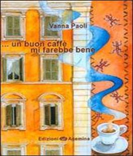''Un buon caffè mi farebbe bene'' di Vanna Paoli al Caffè Letterario Le Murate di Firenze
