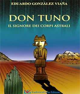 ''Don Tuno - il signore dei corpi astrali'' di Eduardo Gonzáles Viaña alle Vie Nuove