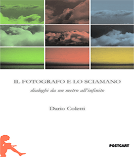 ''Il Fotografo e lo Sciamano'' foto e testi di Dario Coletti alla Libreria Brac di Firenze
