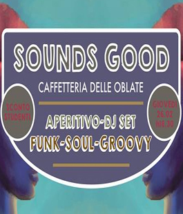 ''Sounds good!'', il funky aperitivo con dj alle Oblate
