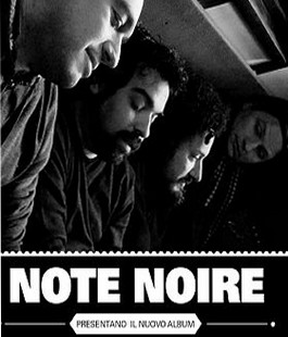 Note Noire in concerto allo Spazio Alfieri di Firenze