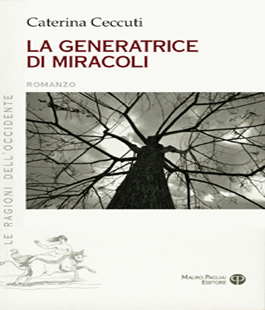Oblate: Caterina Ceccuti presenta il suo libro ''La Generatrice di Miracoli''