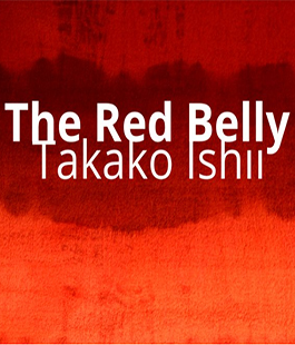 ''The Red Belly'' dell'artista Takako Ishii al GattaRossa di Firenze
