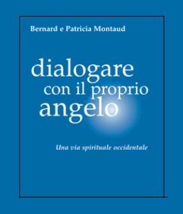 ''Dialogare con il proprio angelo'' di Patricia e Bernard Montaud alla Libreria IBS