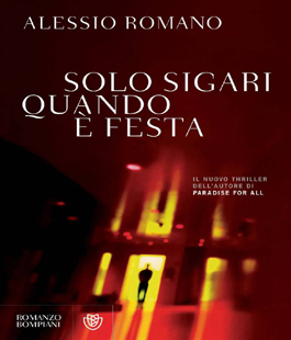''Solo sigari quando è festa'', il nuovo romanzo di Alessio Romano alla Ibs