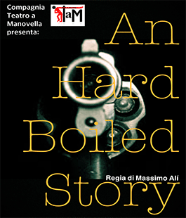 ''An Hard Boiled Story'' di Massimo Alì al Teatro di Cestello a Firenze