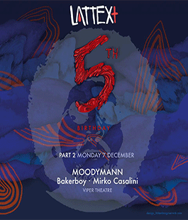 Lattex 5th Birthday: Moodyman + Bakerboy + Mirko Casalini al Viper Theatre
