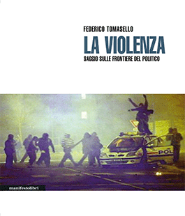 ''La violenza. Saggio sulle frontiere del politico'' di Federico Tomasello a Le Murate