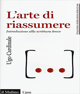 ''L'arte di riassumere. Introduzione alla scrittura breve'' di Ugo Cardinale a Le Murate