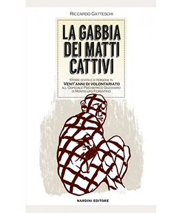 ''La gabbia dei matti cattivi'' di Riccardo Gatteschi a Le Murate