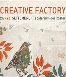 Creative Factory: artisti e giovani designer al Tepidarium del Roster