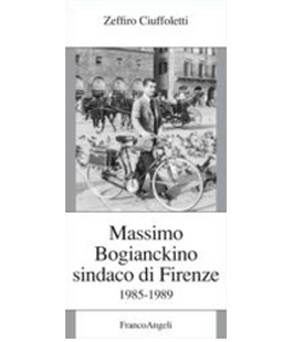 Palazzo Vecchio: ''Massimo Bogianckino sindaco di Firenze 1985-1989'' di Zeffiro Ciuffoletti