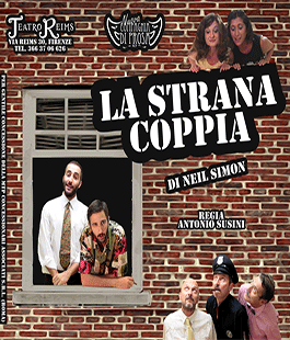 ''La Strana Coppia'' di Neil Simon al Teatro Reims di Firenze