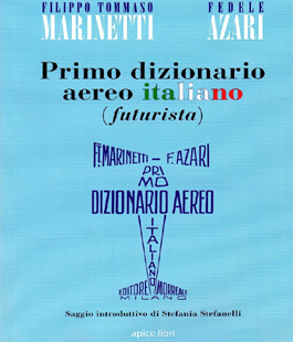 ''Primo dizionario aereo italiano (futurista)'', il libro curato da Stefania Stefanelli al Museo Novecento