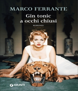 Firenze Libro Aperto: ''Gin tonic a occhi chiusi'' di Marco Ferrante alla Fortezza