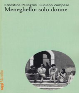 Leggere per non dimenticare: ''Meneghello: Solo donne'' di E. Pellegrini - L. Zampese