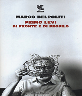 Leggere per non dimenticare: ''Primo Levi di fronte e di profilo'' di Marco Belpoliti alle Oblate