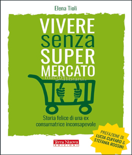 ''Vivere senza supermercato'', il libro di Elena Tioli alla Libreria IBS di Firenze