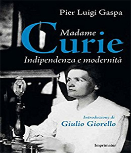 ''Madame Curie. Indipendenza e modernità'' di Pier Luigi Gaspa alla IBS+Libraccio