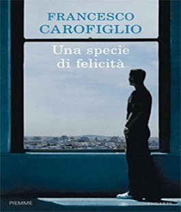 Leggere per non dimenticare: ''Una specie di felicità'' di Francesco Carofiglio alle Oblate