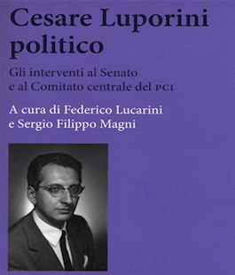 ''Cesare Luporini politico'', il libro a cura di Lucarini e Magni a Palazzo Strozzi Sacrati