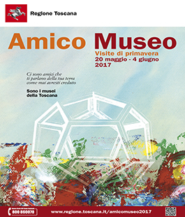 ''Amico Museo 2017'', visite di primavera in Toscana dal 20 maggio al 4 giugno 2017