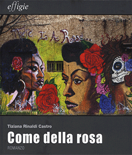 ''Come della rosa'', Tiziana Rinaldi Castro presenta il nuovo libro alla Libreria Clichy