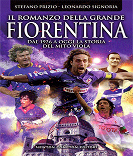 ''Il romanzo della grande Fiorentina'' di Stefano Prizio & Leonardo Signoria