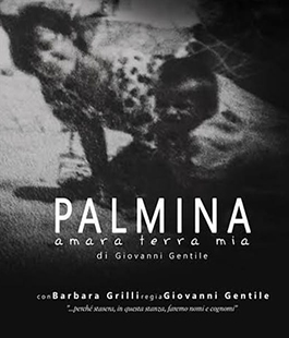 ''Palmina - Amara terra mia'' in scena al Teatro Il Progresso di Firenze