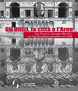 ''Gli Uffizi, la città e l'Arno'': il nuovo volume sull'alluvione del 1966 presentato agli Uffizi