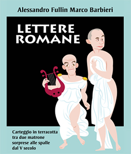 ''Lettere Romane'', epistolario di due donne romane del IV secolo in scena a Il Lavoratorio