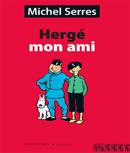 ''Hergé mon ami'', presentazione del libro di Michel Serres alla IBS Firenze