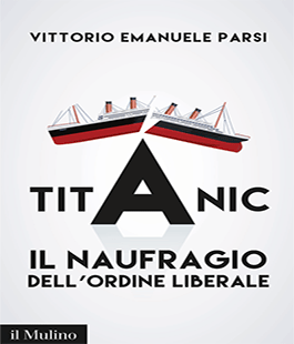 ''Titanic. Il tramonto dell'ordine liberale'', incontro con l'autore Vittorio Emanuele Parsi alle Murate