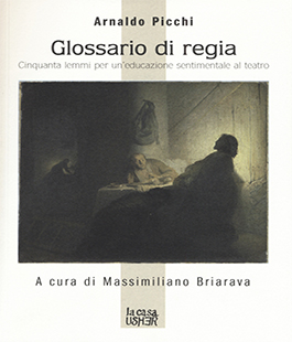 Libri a Teatro: 'Glossario di regia' e 'Canovacci di Iconografia' di Arnaldo Picchi alla Pergola
