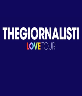 "Love Tour", The Giornalisti in concerto al Nelson Mandela Forum di Firenze
