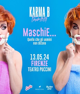 "MaschiE... Quello che gli uomini non dicono" di Karma B al Teatro Puccini di Firenze