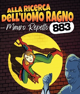 "Alla ricerca dell'uomo ragno. La fiaba degli 883", Mauro Repetto al Teatro Puccini di Firenze
