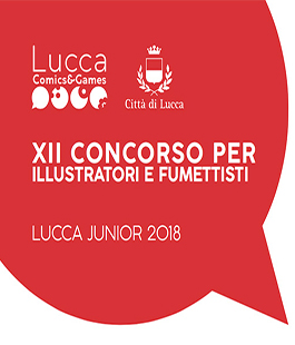 XII edizione del ''Concorso per Illustratori e Fumettisti Lucca Junior 2018''