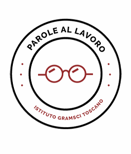 ''Parole al Lavoro'', concorso dell'Istituto Gramsci Toscano per narrazioni autobiografiche