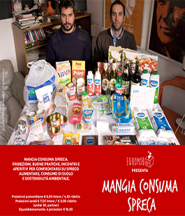 ''Mangia, Consuma, Spreca''. A Firenze il Festival cinematografico su abuso di suolo e spreco di cibo