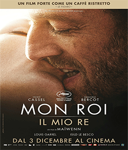 ''Mon Roi - Il mio re'' di Maiween Le Besco al cinema Spazio Uno