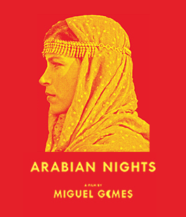 Le mille e una notte - Arabian Nights: maratona dei film di Miguel Gomes allo Spazio Alfieri