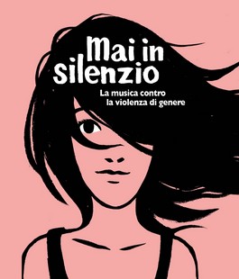 Mai in silenzio: al via il concorso musicale contro la violenza di genere