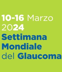Settimana Mondiale del Glaucoma: a Firenze screening gratuiti al circolo Baragli dell'Uic