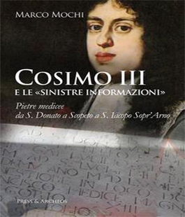 Cosimo III e le ''sinistre informazioni'' di Marco Mochi alla Biblioteca Pietro Thouar