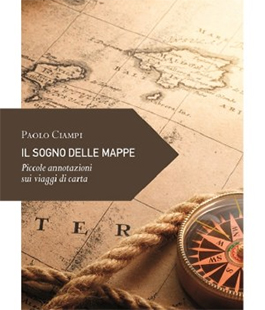 ''Il sogno nelle mappe'' di Paolo Ciampi alla libreria IBS+Libraccio Firenze