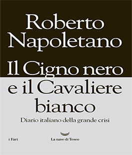 ''Il Cigno nero e il Cavaliere bianco'' di Roberto Napoletano alla Libreria IBS + Libraccio