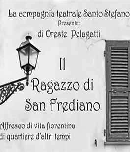 ''Il ragazzo di San Frediano'' di Oreste Pelagatti in scena al Teatro Santo Stefano