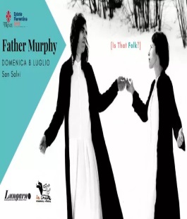 Estate Fiorentina 2018: Father Murphy e Serpentu in concerto a San Salvi per ''Is That Folk?''