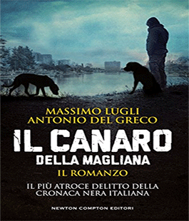"Il Canaro della Magliana" di Del Greco e Lugli alla Libreria IBS+Libraccio